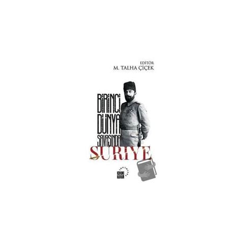 Birinci Dünya Savaşında Suriye - M. Talha Çiçek F…