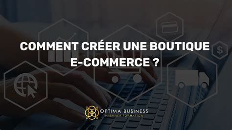 Comment créer une boutique e commerce en 8 étapes