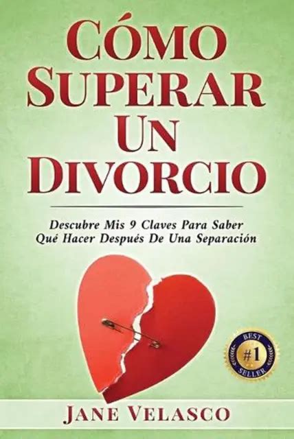 CMO SUPERAR UN Divorcio Descubre Mis 9 Claves Para Saber Qu Hacer