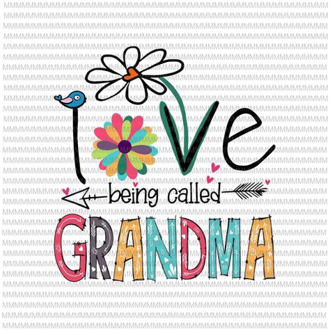 I Love Being Called Grandma Svg Love Grandma Svg Grandma Quote Svg