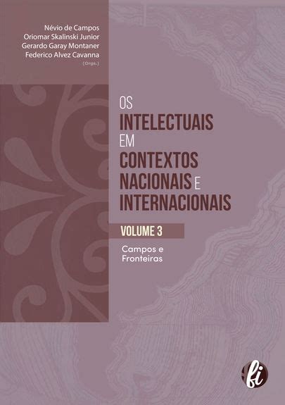 Intelectuais Nos Contextos Nacionais E Internacionais Campos E