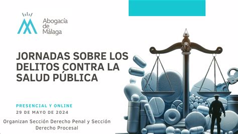 Jornadas Sobre Los Delitos Contra La Salud Pública AbogacÍa De MÁlaga