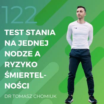 Dr Tomasz Chomiuk Test Stania Na Jednej Nodze A Ryzyko Miertelno Ci