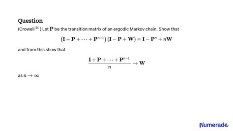 SOLVED Crowell 24 Let 𝐏 be the transition matrix of an ergodic