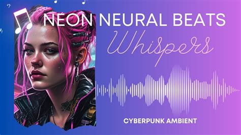 Cyberpunk Ambient Whispers Of A Cyberpink Girl Youtube