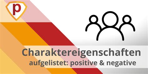 Charaktereigenschaften Liste Mit Positiven Und Negativen Eigenschaften