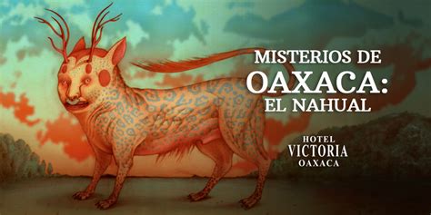 Misterios De Oaxaca El Nahual Hotel Victoria Oaxaca