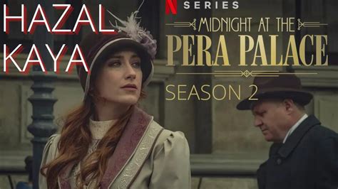 Hazal Kaya Segunda Temporada De Medianoche En El Pera Palace Youtube