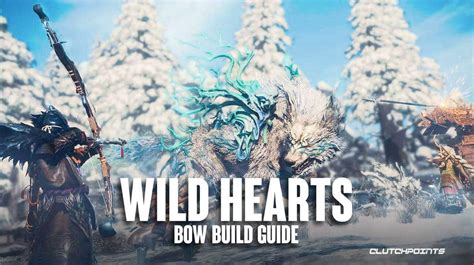 Wild Hearts Bow Build Guide