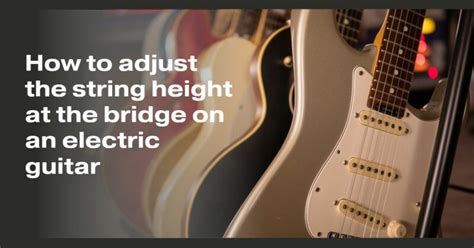 How To Adjust The String Height At The Bridge On An Electric Guitar All For Turntables