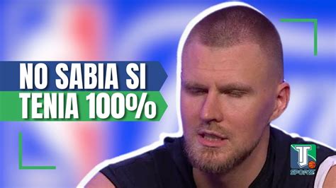 Kristaps Porzingis Explica Por Que Dudaba Decir Si Ya Estaba Sano Antes