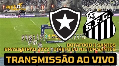 Botafogo X Santos Ao Vivo Brasileir O Direto Do Nilton Santos