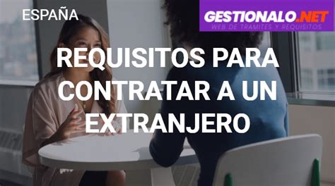 ᐈ Requisitos Para Contratar A Un Extranjero 【trámites Y MÁs】