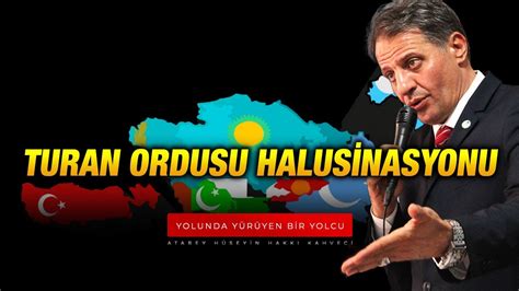 TURAN ORDUSU HALÜSİNASYONU Atabey Hüseyin Hakkı Kahveci YouTube