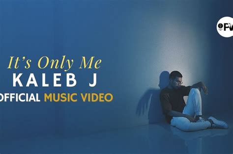 Lirik Lagu It S Only Me Milik Kaleb J Lengkap Dengan Terjemahan