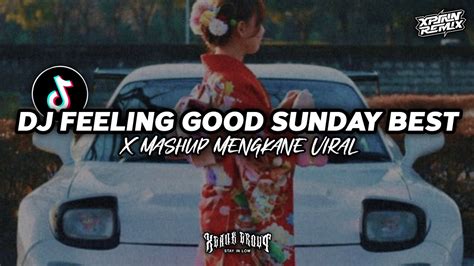 Dj Feeling Good Sunday Best X Mashup Old Mengkane Gak Viral Tiktok By