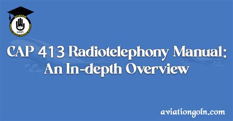 CAP 413 Radiotelephony Manual An In Depth Overview Aviation Gurukul