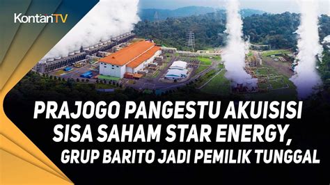 Prajogo Pangestu Akuisisi Sisa Saham Star Energy Grup Barito Jadi