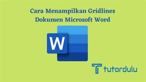 4 Cara Menampilkan Gridlines Dokumen Microsoft Word