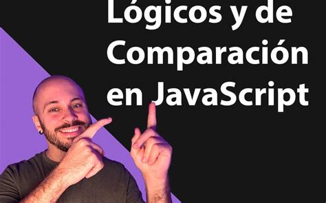 Operadores Lógicos y de Comparación en JavaScript Geek Nómada