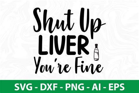 Shut Up Liver You Are Fine Svg Cut File By Orpitabd Thehungryjpeg