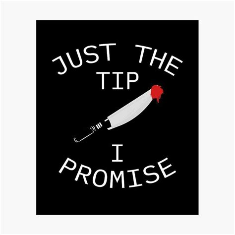 Just The Tip I Promise Photographic Print By Lazimshop Photographic