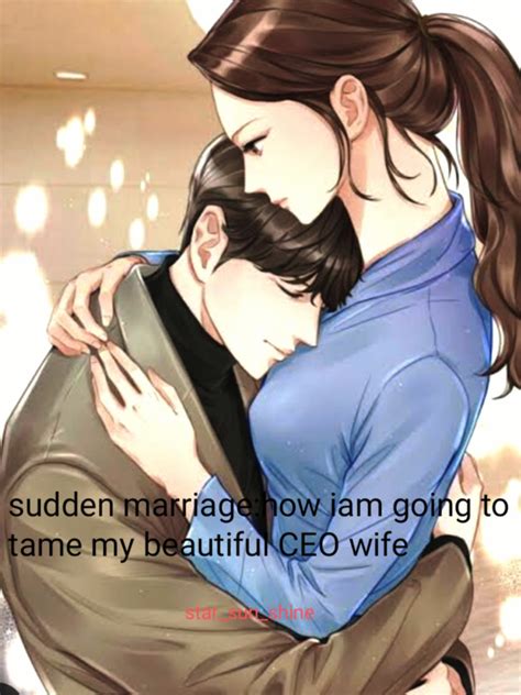 Read Sudden Marriage How I Am Going To Tame My Beautiful Ceo Wife Star Sun Shine Webnovel