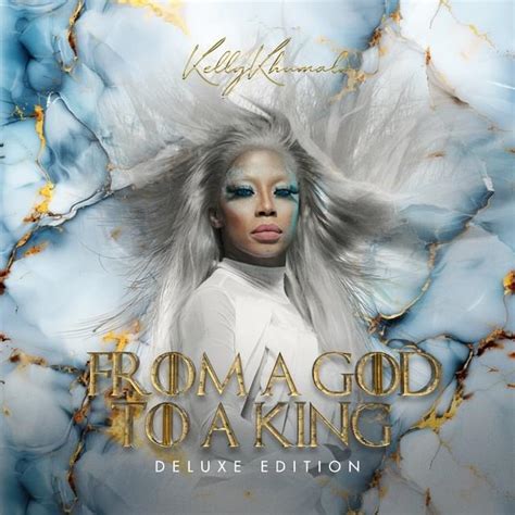 Kelly Khumalo - From A God To A King (Deluxe) Lyrics and Tracklist | Genius