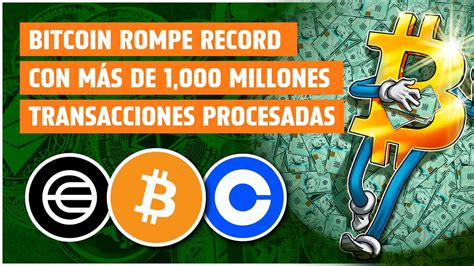 Bitcoin Rompe Record Con M S De Millones De Transacciones