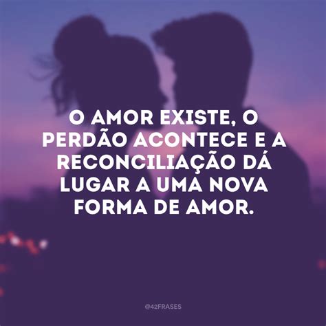 Texto De Reconciliação De Casal - 47 frases de reconciliação para namorado que irão demonstrar seu amor ...