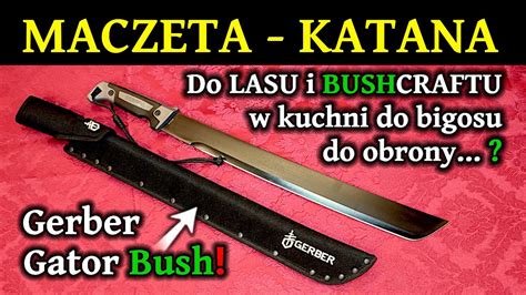 Maczeta Gerber Gator Bush Maczeta Katana Maczeta Do Jak