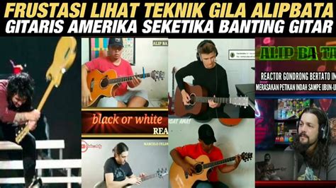 Frustasi Lihat Teknik Alip Ba Ta Gitaris Amerika Banting Gitarnya