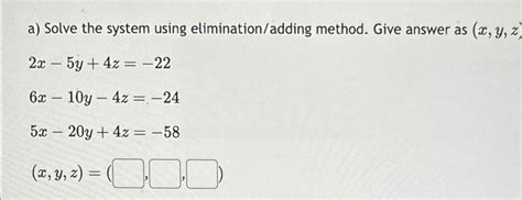 Solved A ﻿solve The System Using Eliminationadding Method