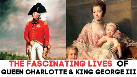 The Fascinating Lives Of Queen Charlotte King George Iii Youtube