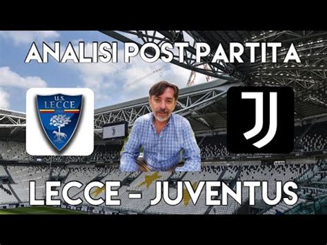 LECCE JUVENTUS ANALISI POST PARTITA YouTube