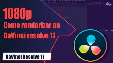 Renderizar En 1080p En DaVinci Resolve 17 2021 YouTube