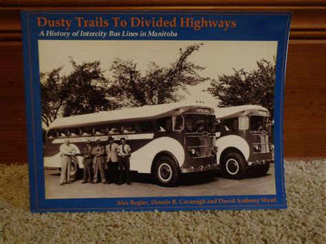 Dusty Trails To Divided Highways Buses In Manitoba Canada Book Dt