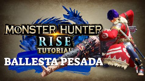 Tutorial De Ballesta Pesada Para Monster Hunter Rise Espa Ol Youtube