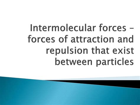 Ppt Intermolecular Forces Forces Of Attraction And Repulsion That