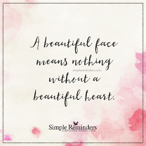 A Beautiful Heart A Beautiful Face Means Nothing Without A Beautiful