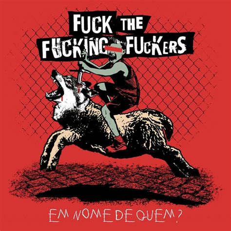 Fuck The Fucking Fuckers Lan A Ep Em Nome De Quem Headbangers News