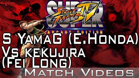 S Yamag E Honda Vs Kekujira Fei Long Ssf Ae Match Video P