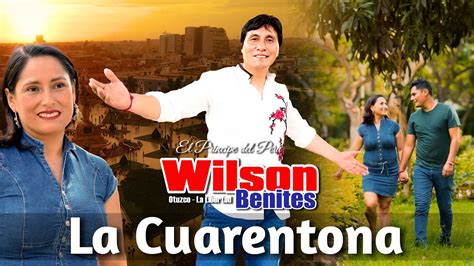 Wilson Benites La Cuarentona YouTube