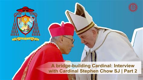 A Bridge Building Cardinal Interview With Cardinal Stephen Chow Sj