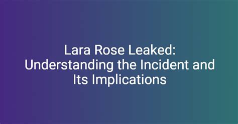 Exclusive: The Future Implications of the Laara Rose Leak - asne4f9