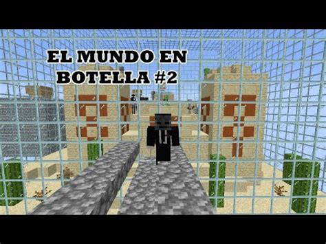 MINECRAFT EL MUNDO EN BOTELLA 2 LA MUERTE MAS TONTA YouTube