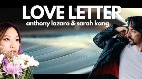 Anthony Lazaro Sarah Kang Love Letter Official Video YouTube