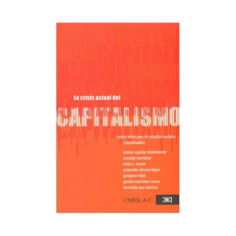 Libro La Crisis Actual Del Capitalismo Siglo Xxi Editores Argentina