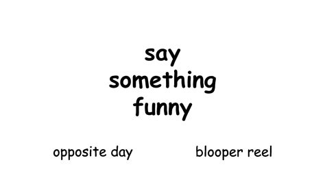 Opposite Day Blooper Reel Youtube