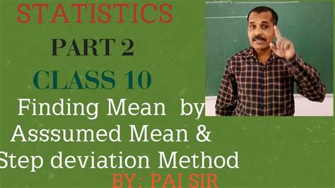 Statistics Part 2 Class 10 Finding Mean By Assumed Mean And Step Deviation Method By Pai